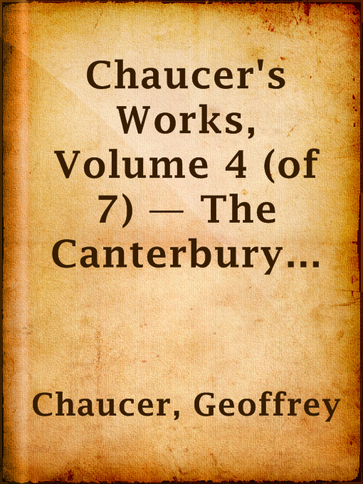 Title details for Chaucer's Works, Volume 4 (of 7) — The Canterbury Tales by Geoffrey Chaucer - Available